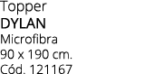 Topper DYLAN Microfibra 90 x 190 cm. C d. 121167