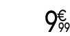 9 € 99