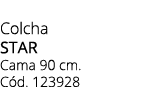 Colcha STAR Cama 90 cm. C d. 123928