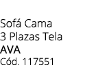 Sof Cama 3 Plazas Tela AVA C d. 117551