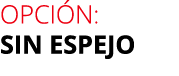 opci n: sin espejo