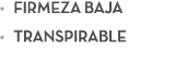 • Firmeza baja • Transpirable