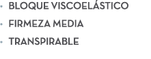• Bloque viscoel stico • Firmeza media • Transpirable