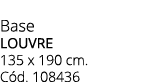 Base LOUVRE 135 x 190 cm. C d. 108436