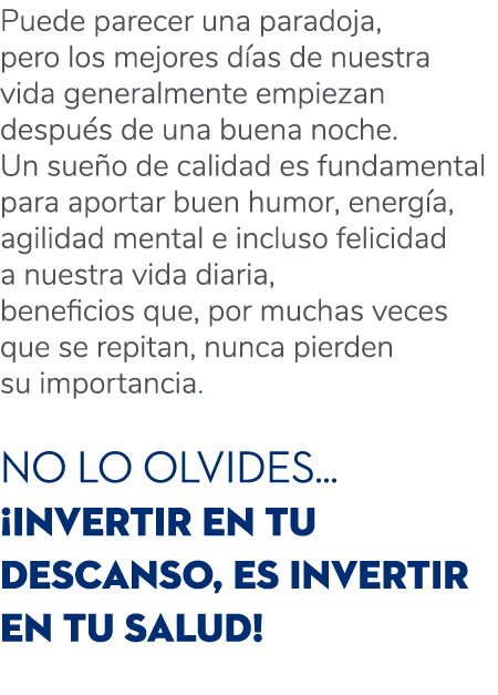 Puede parecer una paradoja, pero los mejores d as de nuestra vida generalmente empiezan despu s de una buena noche. U...