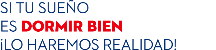 Si tu sue o es dormir bien ¡lo haremos realidad!