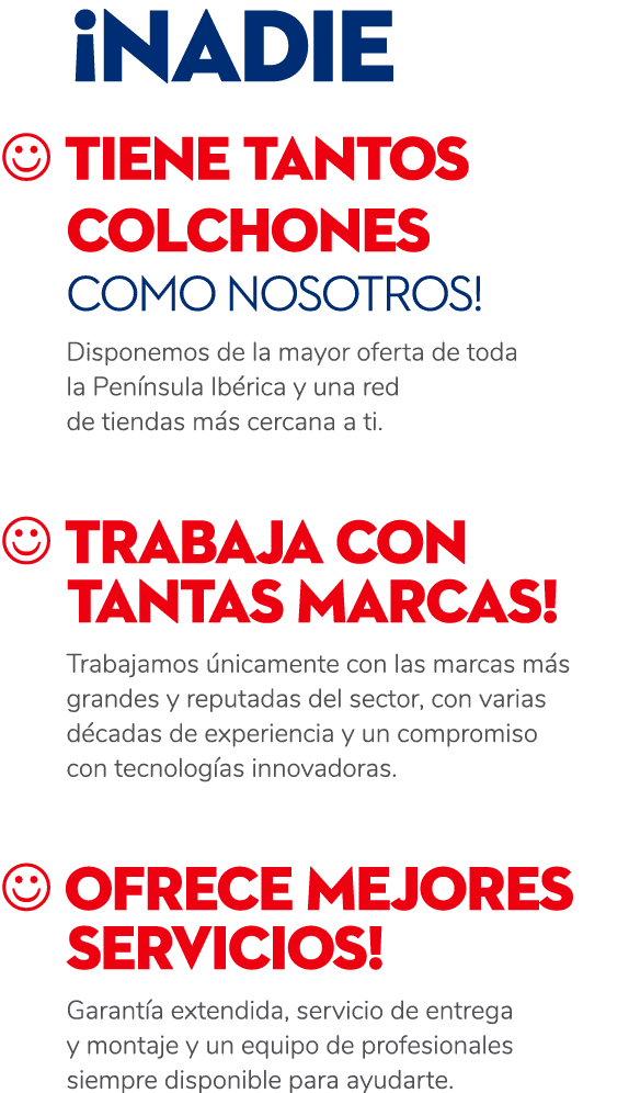  ¡Nadie  tiene tantos colchones como nosotros! Disponemos de la mayor oferta de toda la Pen nsula Ib rica y una red ...