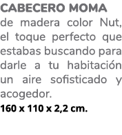 Cabecero MOMA de madera color Nut, el toque perfecto que estabas buscando para darle a tu habitaci n un aire sofistic...