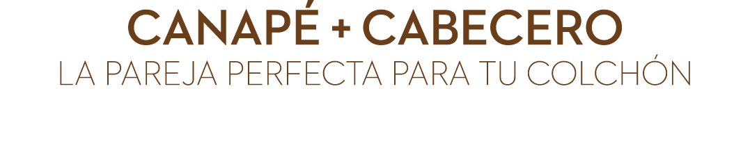 CANAP + CABECERO La pareja perfecta para tu colch n