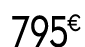 795 € 99