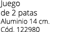 Juego de 2 patas Aluminio 14 cm. C d. 122980
