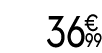 36 € 99