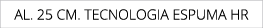 aL. 25 cm. TECNOLOGIA ESPUMA HR