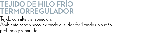 Tejido de hilo fr o termorregulador Tejido con alta transpiraci n. Ambiente sano y seco, evitando el sudor, facilitan...