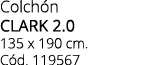 Colch n clark 2.0 135 x 190 cm. C d. 119567