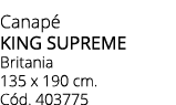 Canap KING SUPREME Britania 135 x 190 cm. C d. 403775 