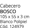 Cabecero bosco 105 x 55 x 3 cm Blanco Polipiel C d. 124979