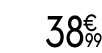 38 € 99