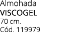 Almohada VISCOGEL 70 cm. C d. 119979