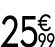 25 € 99