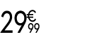 29 € 99
