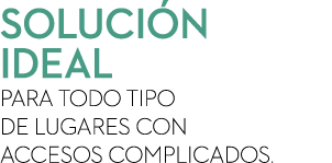  Soluci n ideal para todo tipo de lugares con accesos complicados.