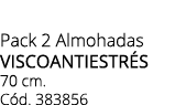 Pack 2 Almohadas viscoantiestr s 70 cm. C d. 383856