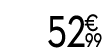 52 € 99