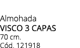 Almohada visco 3 capas 70 cm. C d. 121918
