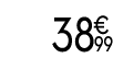 38 € 99
