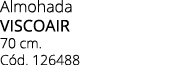 Almohada VISCOAIR 70 cm. C d. 126488