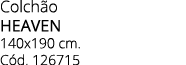 Colch o heaven 140x190 cm. C d. 126715