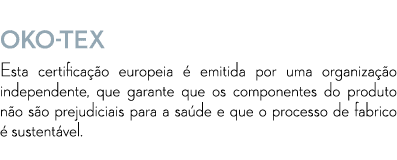  Oko Tex Esta certifica o europeia   emitida por uma organiza  o independente, que garante que os componentes do pro...