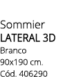 Sommier LATERAL 3d Branco 90x190 cm. C d. 406290