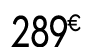289 € 99