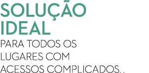  solu o ideal para todos os lugares com acessos complicados. .