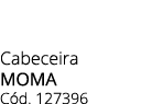 Cabeceira MOMA C d. 127396