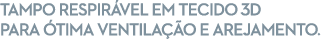 Tampo respir vel em tecido 3D para tima ventila  o e arejamento.