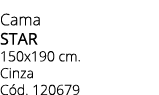 Cama star 150x190 cm. Cinza C d. 120679