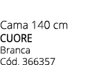 Cama 140 cm CUORE Branca C d. 366357
