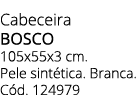 Cabeceira bosco 105x55x3 cm. Pele sint tica. Branca. C d. 124979