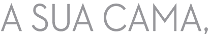 A sua cama, 