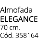 Almofada elegance 70 cm. C d. 358164