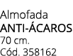 Almofada ANTI CAROS 70 cm. C d. 358162