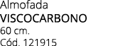 Almofada VISCOCARBONO 60 cm. C d. 121915