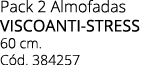 Pack 2 Almofadas VISCOANTI STRESS 60 cm. C d. 384257