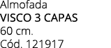 Almofada VISCO 3 CAPAS 60 cm. C d. 121917