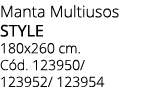 Manta Multiusos STYLE 180x260 cm. C d. 123950/ 123952/ 123954