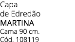 Capa de Edred o MARTINA Cama 90 cm. C d. 108119