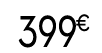 399 € 999